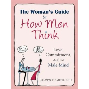 Woman's Guide to How Men Think | Shawn T. Smith (ISBN: 9781608827893)