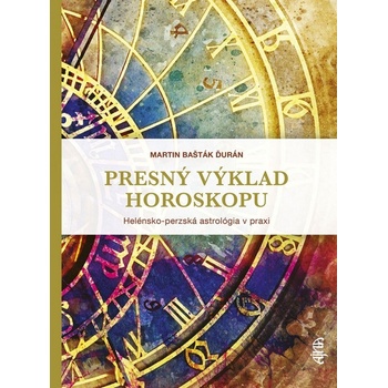 Presný výklad horoskopu: Helénska a perzská astrológia v praxi