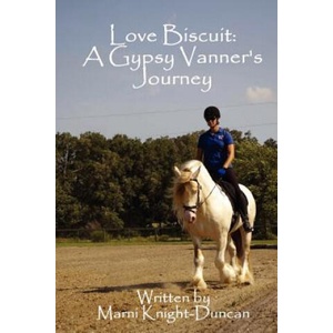 Love Biscuit: A Gypsy Vanner's Journey | Marni Knight-Duncan (2012)