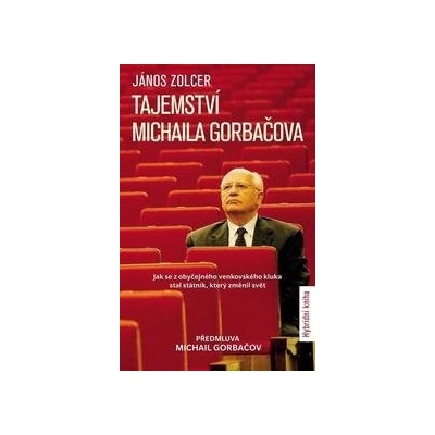 Tajemství Michaila Gorbačova - János Zolcer