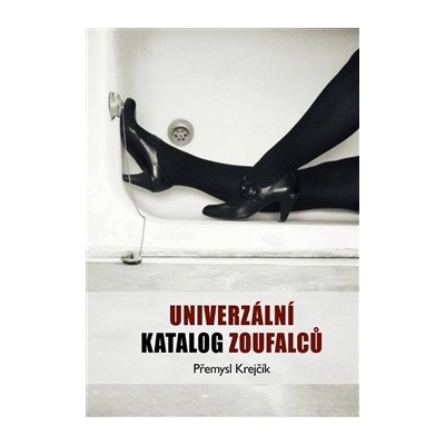Univerzální katalog zoufalců Krejčík Přemysl CZ