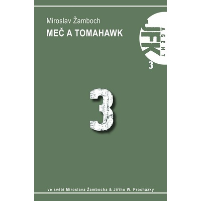 Agent J. F. K. 03: Meč a tomahawk Miroslav Žamboch, Jiří Walke