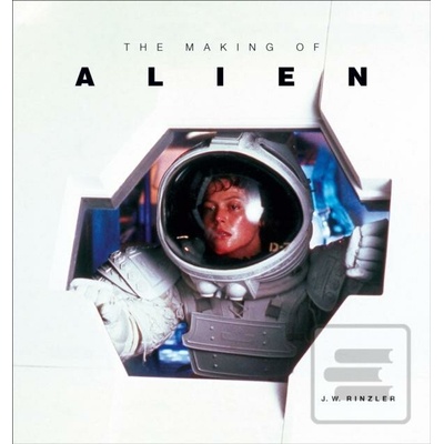 The Making of Alien - J.W. Rinzler