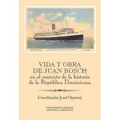 Vida y obra de Juan Bosch en el contexto de la historia de la República Dominicana Ibero-Americana Supplementum 46