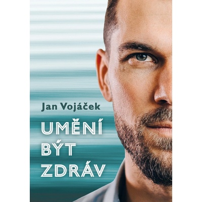 Jan Vojáček: Umění být zdráv