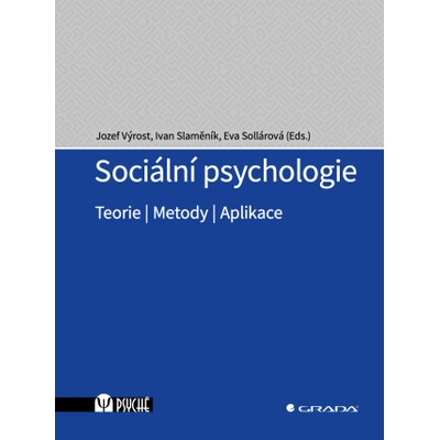Sociální psychologie - Teorie, metody, aplikace - Jozef Výrost; Ivan Slaměník