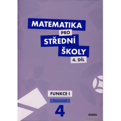 Matematika pro střední školy 4.díl - pracovní sešit - Funkce 1 - Králová M., Navrátil M.