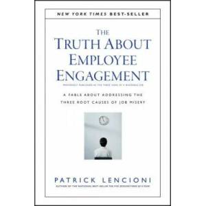 Truth About Employee Engagement - A Fable About Adressing the Three Root Causes of Job Misery | Patrick Lencioni (2016)