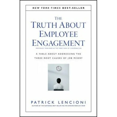 Truth About Employee Engagement - A Fable About Adressing the Three Root Causes of Job Misery | Patrick Lencioni