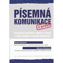 Písemná komunikace v praxi - Současná legislativa, etiketa a normy a jejich dopad na úpravu dokumentů