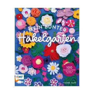 Mein bunter Häkelgarten - 100 wunderschöne Blumen und Blüten häkeln zum Dekorieren und Verschenken | Yvonne Rapp (2025)