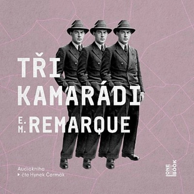 Tři kamarádi - Erich Maria Remarque - 2 - čte Hynek Čermák – Zboží Dáma