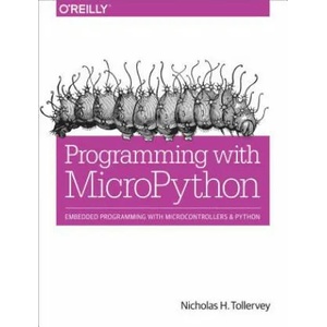 Programming with MicroPython | Nicholas H. Tollervey (2017)