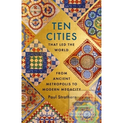 Ten Cities that Led the World - Paul Strathern