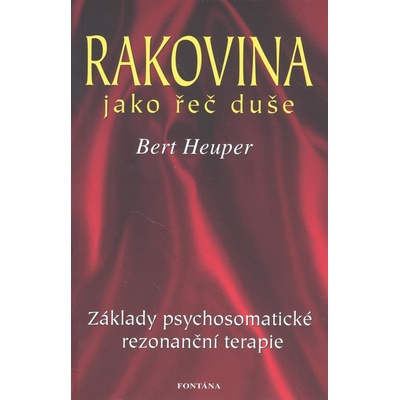 Rakovina jako řeč duše - Bert Heuper