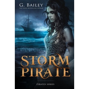 Storm Pirate: The Saved by Pirates Complete Series Books 1-3 | G. Bailey (ISBN: 9781707254675)