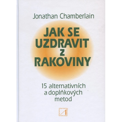 Jak se uzdravit z rakoviny - Jonathan Chamberlain