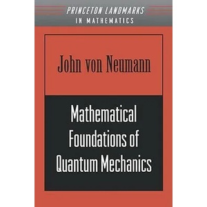 Mathematical Foundations of Quantum Mechanics | John Von Neumann (2010)