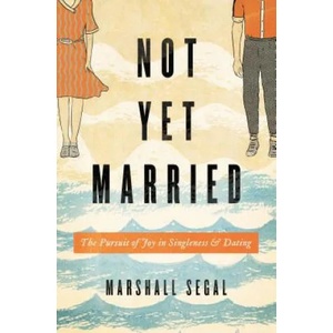 Not Yet Married | Marshall Segal (ISBN: 9781433555459)