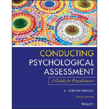 Conducting Psychological Assessment - A Guide for Practitioners, 2nd Edition | A. Jordan Wright