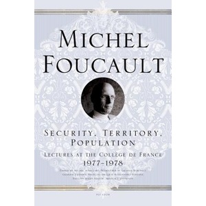 SECURITY TERRITORY POPULATION | Michel Foucault, Francois Ewald, Alessandro Fontana, Arnold I. Davidson, Graham Burchell (ISBN: 9780312203603)