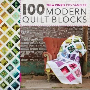 100 Modern Quilt Blocks | Tula Pink (2013)