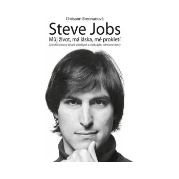 Steve Jobs - můj život, má láska, mé prokletí - Chrisann Brennanová