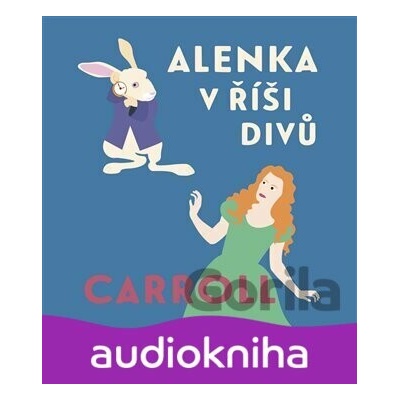 Alenka v říši divů - Lewis Carroll