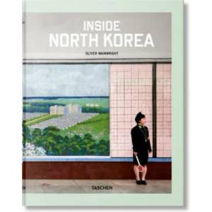 Inside North Korea | Oliver Wainwright, Julius Wiedemann (ISBN: 9783836572217)