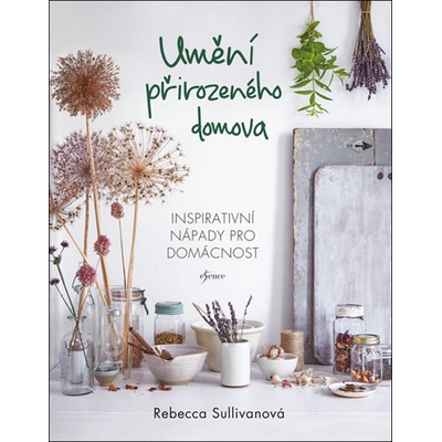 Umění přirozeného domova - Sullivan Rebecca