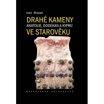 Drahé kameny Anatolie, Dodekan a Kypru ve starověku - Ivan Mrázek