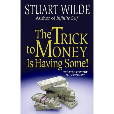 Trick to Money is Having Some - Wilde Stuart
