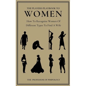 The Players Playbook To Women | The Professor Of Pimpology (ISBN: 9798227730046)