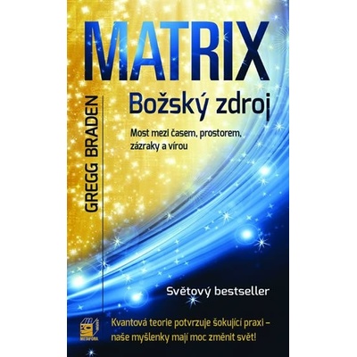 MATRIX - Božský zdroj - Gregg Braden