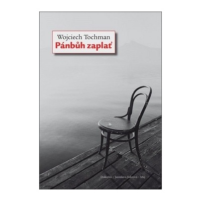 Pánbůh zaplať - Wojciech Tochman