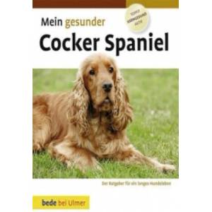 Mein gesunder Cocker Spaniel | Lowell Ackerman, Jürgen Schmidt, Marion Heigl (2010)