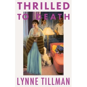 Thrilled to Death | Lynne Tillman (ISBN: 9781913512699)
