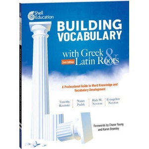Building Vocabulary with Greek and Latin Roots: A Professional Guide to Word Knowledge and Vocabulary Development | Nancy Padak, Rick M. Newton (ISBN: 9780743916431)