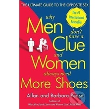 Why Men Dont Have a Clue and Women Always Need More Shoes - Allan Pease, Barbara Pease