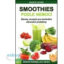 Smoothies podle nemocí. Stovky receptů na konkrétní zdravotní problémy - kol. - Eugenika
