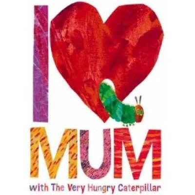 I Love Mum with The Very Hungry Caterpillar