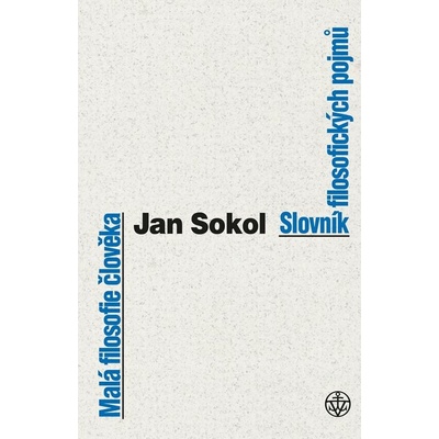 Malá filosofie člověka a Slovník filosofických pojmů - Jan Sokol