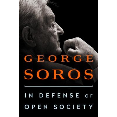 In Defense of Open Society | George Soros, Michael Ignatieff