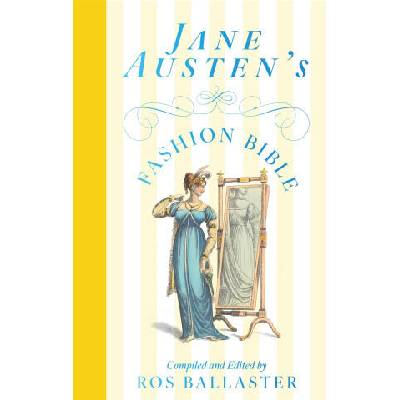 Jane Austen's Fashion Bible | BALLASTER ROS