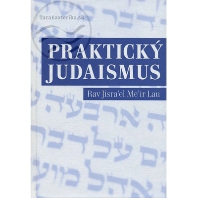 Praktický judaismus - Rav Jisrael Meir Lau