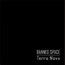 BANNED SPACE: TERRA NOVA CD