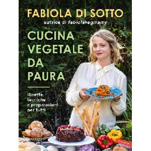 Cucina vegetale da paura. Ricette, tecniche e preparazioni per tutti (2024)