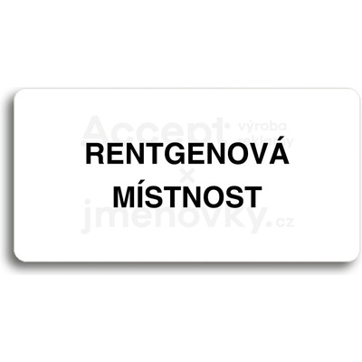 ACCEPT Piktogram RENTGENOVÁ MÍSTNOST - bílá tabulka - černý tisk bez rámečku