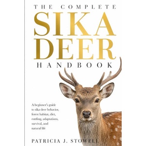THE COMPLETE SIKA DEER HANDBOOK | PATRICIA J. STOWELL (2026)