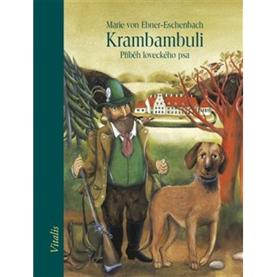 Krambambuli Příběh loveckého psa - Marie von Ebner Eschenbach